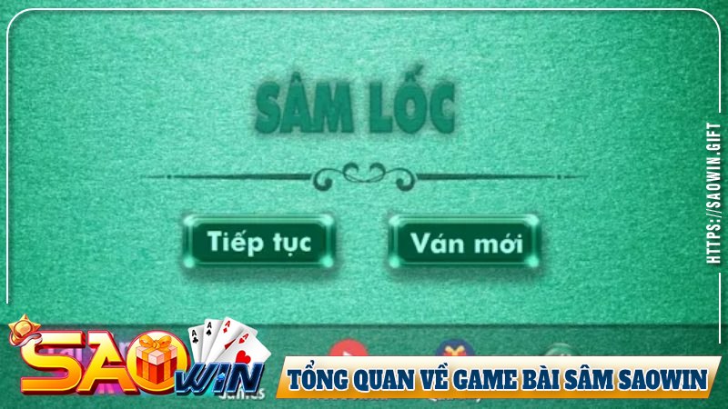 Tổng quan về game bài sâm Saowin